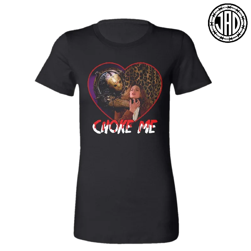 Contemporary Relaxed Choke Me - Women's Tee